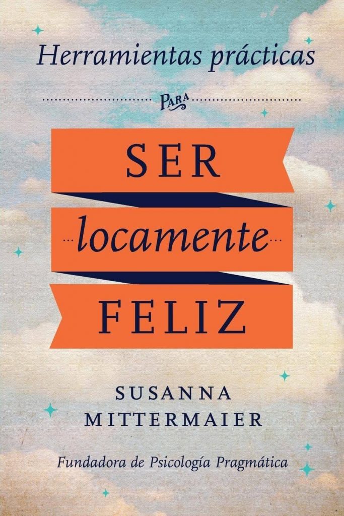 Libro Herramientas practicas para ser locamente feliz